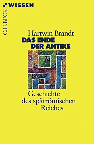 Das Ende der Antike: Geschichte des spätrömischen Reiches - Brandt, Hartwin