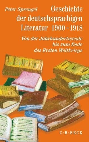 9783406521782: Geschichte der deutschsprachigen Literatur 1900 - 1918: Von der Jahrhundertwende bis zum Ende des Ersten Weltkriegs