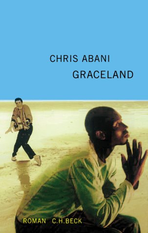 Stock image for GraceLand : Roman. Chris Abani. Aus dem Engl. von Thomas Brckner for sale by Antiquariat J. Hnteler