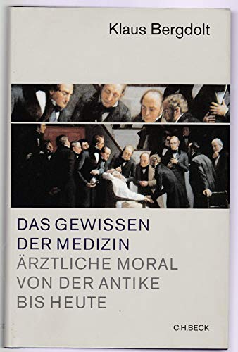 Stock image for Das Gewissen der Medizin. rztliche Moral von der Antike bis heute for sale by medimops