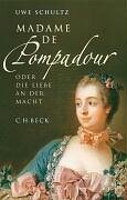 Beispielbild fr Madame de Pompadour: Oder die Liebe an der Macht zum Verkauf von medimops