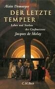 Beispielbild fr Der Letzte Templer: Leben und Sterben des Gromeisters Jacques de Molay zum Verkauf von medimops