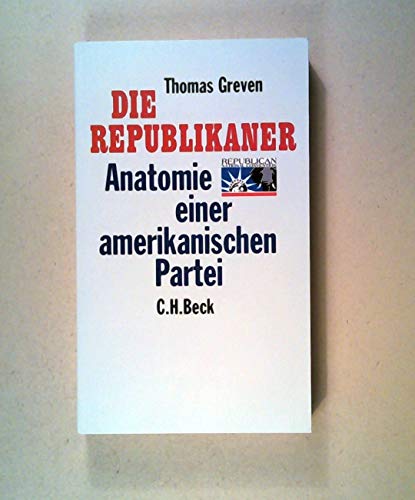 Stock image for Die Republikaner. Anatomie einer amerikanischen Partei for sale by medimops