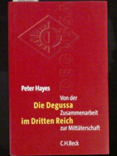 Stock image for Die Degussa in Dritten Reich. Von der Zusammenarbeit zur Mittterschaft. for sale by Worpsweder Antiquariat