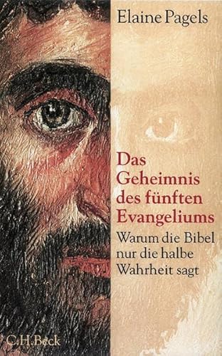 Das Geheimnis des fünften Evangeliums: Warum die Bibel nur die halbe Wahrheit sagt Pagels, Elaine and Neff, Kurt - Elaine Pagels