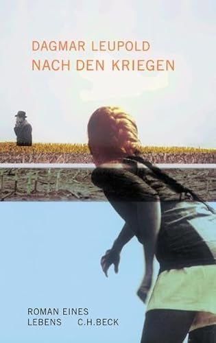 Nach den Kriegen : Roman eines Lebens. - Leupold, Dagmar