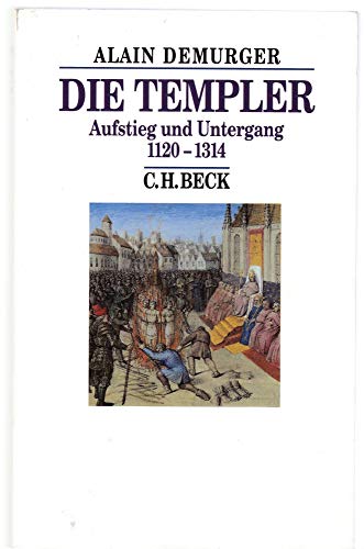 Die Templer : Aufstieg und Untergang ; 1120 - 1314. Aus dem Franz. von Wolfgang Kaiser - Demurger, Alain