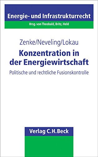 Konzentration in der Energiewirtschaft : Politische und rechtliche Fusionskontrolle - Ines Zenke