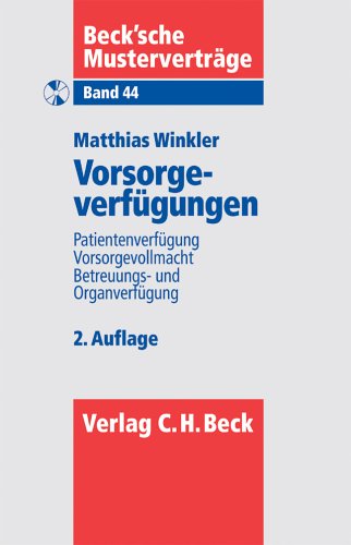 Vorsorgeverfügungen. Patientenverfügung, Vorsorgevollmacht, Betreuungs- und Organverfügung, m. CD-ROM - Matthias Winkler