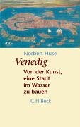 Beispielbild fr Venedig: Von der Kunst, eine Stadt im Wasser zu bauen zum Verkauf von medimops