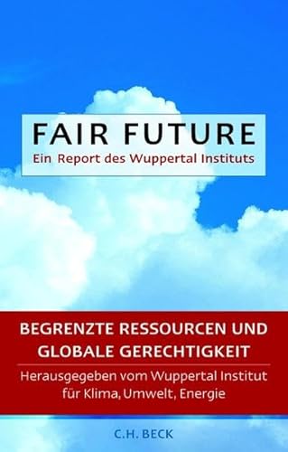 Beispielbild fr Fair future. Begrenzte Ressourcen und globale Gerechtigkeit. Ein Report. hrsg. vom Wuppertal-Institut fr Klima, Umwelt, Energie. [Projektleiter und Autoren: und Tilman Santarius. Weitere Autoren: Dirk Amann .] zum Verkauf von Mephisto-Antiquariat