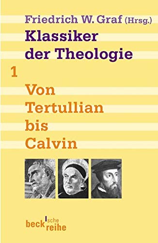 Beispielbild fr Klassiker der Theologie; Teil: Bd. 1. Von Tertullian bis Calvin. Beck`sche Reihe 1630 zum Verkauf von Bernhard Kiewel Rare Books