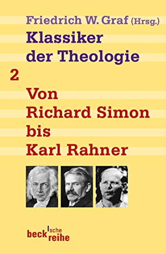 Klassiker der Theologie Bd. 2: Von Richard Simon bis Karl Rahner (9783406528019) by Friedrich W. Graf