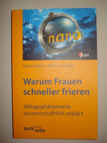 Warum Frauen schneller frieren : Alltagsphänomene wissenschaftlich erklärt. Thomas Reintjes, Beck...