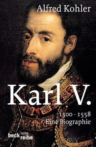 Imagen de archivo de Karl V: 1500 - 1558. Eine Biographie a la venta por medimops