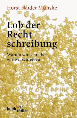 Stock image for Lob der Rechtschreibung: Warum wir schreiben wie wir schreiben for sale by medimops