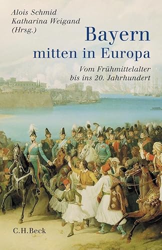 9783406528989: Bayern - mitten in Europa: Vom Frhmittelalter bis ins 20. Jahrhundert