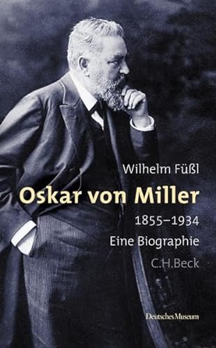 9783406529009: Oskar von Miller: 1855-1934 - Eine Biographie