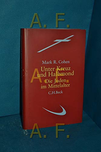 Unter Kreuz und Halbmond. Die Juden im Mittelalter. Aus dem Engl. von Christian Wiese. - Cohen, Mark R.