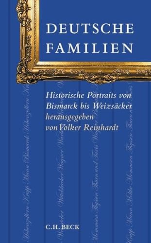 Beispielbild fr Deutsche Familien: Historische Portraits von Bismarck bis Weizscker zum Verkauf von medimops