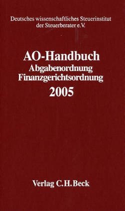 AO-Handbuch 2005: Abgabenordnung, Finanzgerichtsordnung Deutsches wissenschaftliches Steuerinstitut der Steuerberater e.V. - Juliane Schmieglitz-Otten