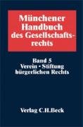 Münchener Handbuch des Gesellschaftsrechts : Teil: 5. Verein, Stiftung bürgerlichen Rechts - Beuthien, Volker [Hrsg.]