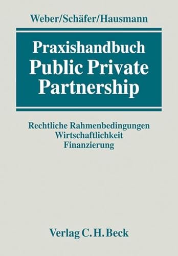 9783406532580: Praxishandbuch Public Private Partnership: Rechtliche Rahmenbedingungen, Wirtschaftlichkeit, Finanzierung