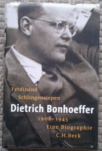 Dietrich Bonhoeffer : 1906 - 1945 ; eine Biographie.