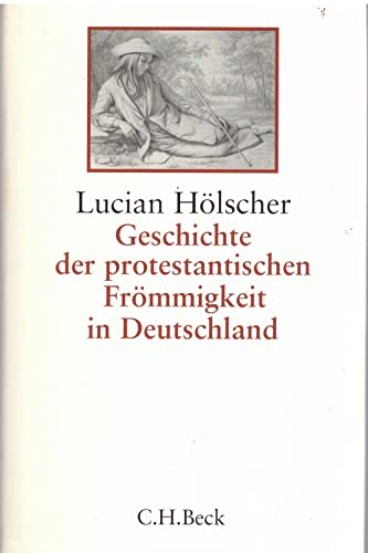 Geschichte Der Protestantischen Frmmigkeit In Deutschland: Hlscher, Lucian; Hlscher, Lucian