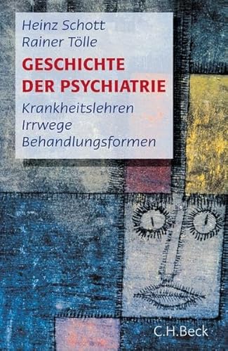 9783406535550: Geschichte der Psychiatrie: Krankeitslehren, Irrwege, Behandlungsformen