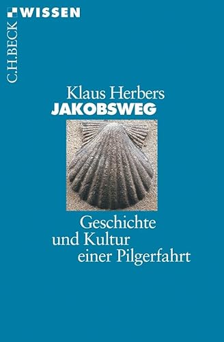 Jakobsweg : Geschichte und Kultur einer Pilgerfahrt - Klaus Herbers