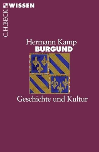 Burgund: Geschichte und Kultur - Kamp, Hermann