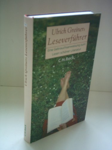 Beispielbild fr Ulrich Greiners Leseverfhrer: Eine Gebrauchsanweisung zum Lesen schner Literatur zum Verkauf von Frau Ursula Reinhold