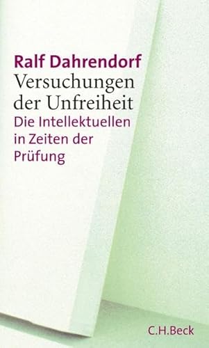 Versuchungen der Unfreiheit: Die Intellektuellen in Zeiten der Prüfung - Ralf Dahrendorf