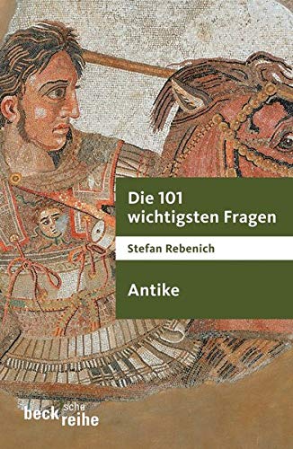 Beispielbild fr Die 101 wichtigsten Fragen - Antike (Beck'sche Reihe)22. Januar 2008 von Stefan Rebenich zum Verkauf von Nietzsche-Buchhandlung OHG