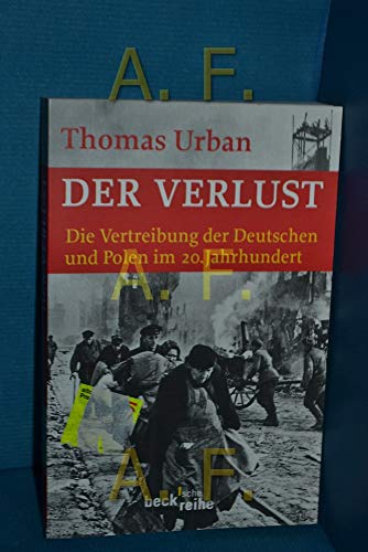 Stock image for Der Verlust: Die Vertreibung der Deutschen und Polen im 20. Jahrhundert. for sale by Antiquariat & Verlag Jenior