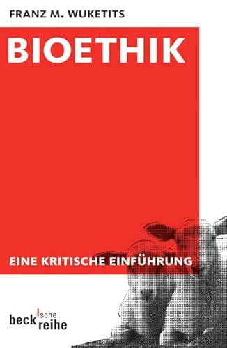 Bioethik: Eine kritische EinfÃ¼hrung (9783406541575) by Wuketits, Franz M.