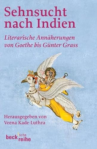 Sehnsucht nach Indien : Literarische Annäherungen von Goethe bis Günter Grass. Originalausgabe - Veena Kade-Luthra