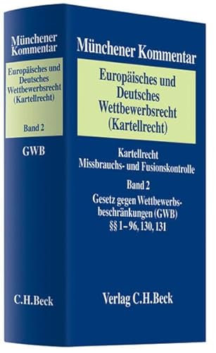 Münchener Kommentar zum Europäischen und Deutschen Wettbewerbsrecht (Kartellrecht) Bd. 2: Gesetz gegen Wettbewerbsbeschränkungen (GWB) §§ 1-96, 130, 131