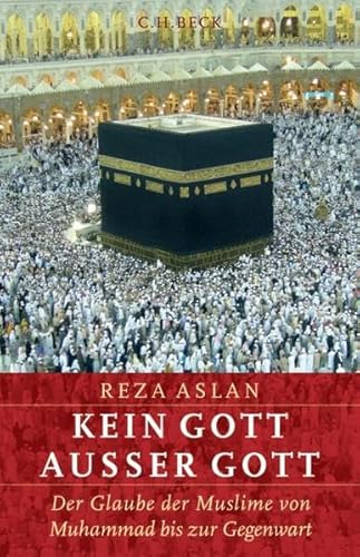 9783406544873: Kein Gott auer Gott: Der Glaube der Muslime von Muhammad bis zur Gegenwart