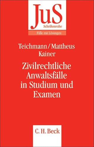 Zivilrechtliche Anwaltsfälle in Studium und Examen. Schriftenreihe der Juristischen Schulung ; Bd. 179 : Fälle mit Lösungen - Teichmann, Christoph (Mitwirkender), Daniela (Mitwirkender) Mattheus und Friedemann (Mitwirkender) Kainer