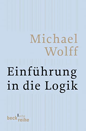Einführung in die Logik - Wolff, Michael