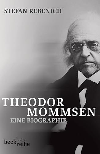 Theodor Mommsen: eine biographie (German Edition) (9783406547522) by Rebenich, Stefan