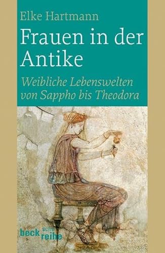 Imagen de archivo de Frauen in der Antike: Weibliche Lebenswelten von Sappho bis Theodora a la venta por medimops