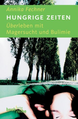 Beispielbild fr Hungrige Zeiten. berleben mit der Magersucht und Bulimie (Taschenbuch) von Annika Fechner (Autor) zum Verkauf von Nietzsche-Buchhandlung OHG