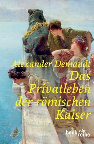 Das Privatleben der römischen Kaiser - Alexander Demandt