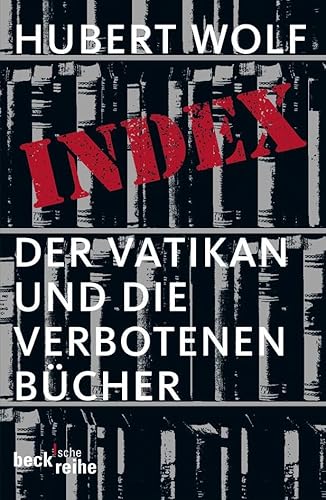 INDEX - Der Vatikan und die verbotenen Bücher - WOLF, HUBERT