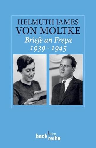 Briefe an Freya : 1939 - 1945. Helmuth James von Moltke. Hrsg. von Beate Ruhm von Oppen / Beck'sc...