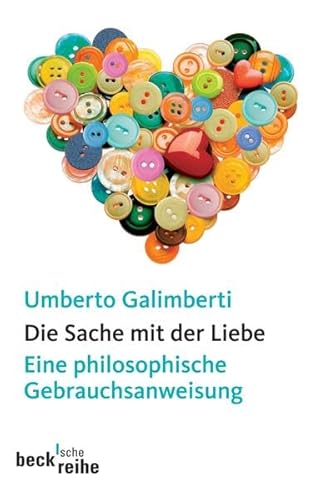 Die Sache mit der Liebe: Eine philosophische Gebrauchsanweisung von Umberto Galimberti und Annette Kopetzki - Galimberti, Umberto