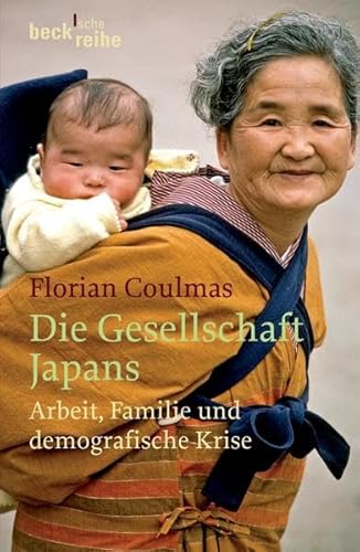 Die Gesellschaft Japans: Arbeit, Familie und demografische Krise - Coulmas, Florian